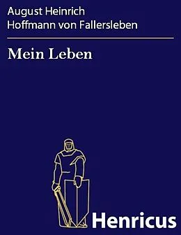 E-Book (epub) Mein Leben von August Heinrich Hoffmann von Fallersleben