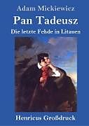 Fester Einband Pan Tadeusz oder Die letzte Fehde in Litauen (Großdruck) von Adam Mickiewicz