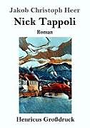 Kartonierter Einband Nick Tappoli (Großdruck) von Jakob Christoph Heer