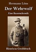 Fester Einband Der Wehrwolf (Großdruck) von Hermann Löns