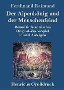 Fester Einband Der Alpenkönig und der Menschenfeind (Großdruck) von Ferdinand Raimund