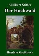 Fester Einband Der Hochwald (Großdruck) von Adalbert Stifter