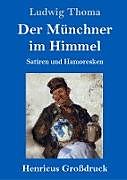 Fester Einband Der Münchner im Himmel (Großdruck) von Ludwig Thoma