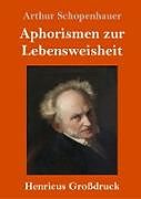 Fester Einband Aphorismen zur Lebensweisheit (Großdruck) von Arthur Schopenhauer