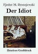 Kartonierter Einband Der Idiot (Großdruck) von Fjodor M. Dostojewski