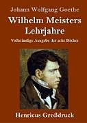 Wilhelm Meisters Lehrjahre (Großdruck)