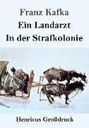 Kartonierter Einband Ein Landarzt / In der Strafkolonie (Großdruck) von Franz Kafka