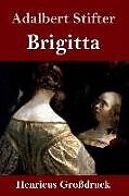 Fester Einband Brigitta (Großdruck) von Adalbert Stifter