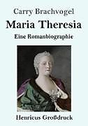 Kartonierter Einband Maria Theresia (Großdruck) von Carry Brachvogel