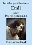 Kartonierter Einband Emil oder Über die Erziehung (Großdruck) von Jean-Jacques Rousseau
