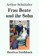 Kartonierter Einband Frau Beate und ihr Sohn (Großdruck) von Arthur Schnitzler