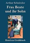 Fester Einband Frau Beate und ihr Sohn (Großdruck) von Arthur Schnitzler