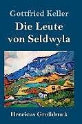 Fester Einband Die Leute von Seldwyla (Großdruck) von Gottfried Keller