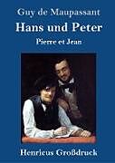 Fester Einband Hans und Peter (Großdruck) von Guy de Maupassant
