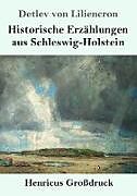 Kartonierter Einband Historische Erzählungen aus Schleswig-Holstein (Großdruck) von Detlev Von Liliencron