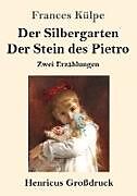 Kartonierter Einband Der Silbergarten / Der Stein des Pietro (Großdruck) von Frances Külpe