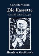 Fester Einband Die Kassette (Großdruck) von Carl Sternheim