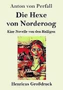 Kartonierter Einband Die Hexe von Norderoog (Großdruck) von Anton von Perfall