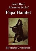 Fester Einband Papa Hamlet (Großdruck) von Arno Holz, Johannes Schlaf