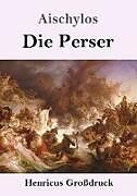 Kartonierter Einband Die Perser (Großdruck) von Aischylos