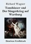 Tannhäuser und Der Sängerkrieg auf Wartburg (Großdruck)