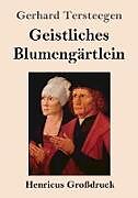 Kartonierter Einband Geistliches Blumengärtlein (Großdruck) von Gerhard Tersteegen