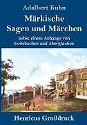 Fester Einband Märkische Sagen und Märchen (Großdruck) von Adalbert Kuhn