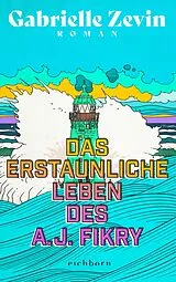 Kartonierter Einband (Kt) Das erstaunliche Leben des A.J. Fikry von Gabrielle Zevin