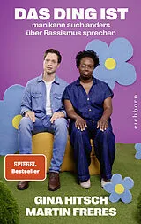 Kartonierter Einband Das Ding ist: Man kann auch anders über Rassismus sprechen von Gina Hitsch, Martin Freres