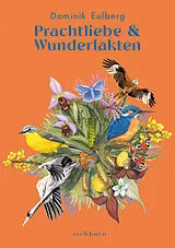 Fester Einband Prachtliebe & Wunderfakten von Dominik Eulberg