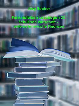 E-Book (epub) Personalbilanz Lesebogen 32 Schulfach Wirtschaft zu unternehmerischen Finanzen von Jörg Becker