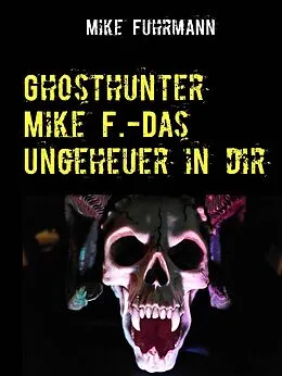 E-Book (epub) Ghosthunter Mike F.-Das Ungeheuer in dir von Mike Fuhrmann