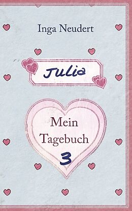 Kartonierter Einband Julia - Mein Tagebuch 3 von Inga Neudert