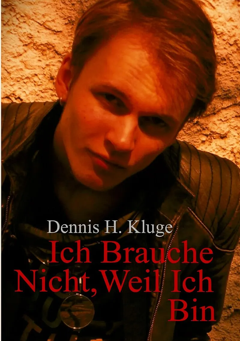 Ich Brauche Nicht, Weil Ich Bin