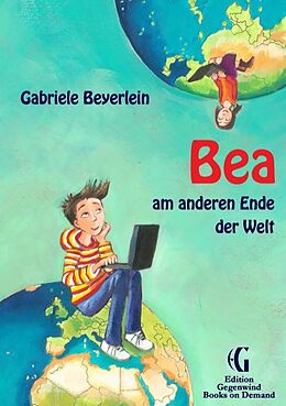 Kartonierter Einband Bea am anderen Ende der Welt von Gabriele Beyerlein