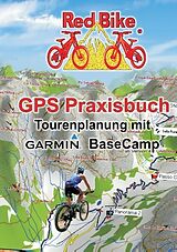 Kartonierter Einband GPS Praxisbuch - Tourenplanung mit Garmin BaseCamp von 