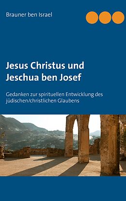 Kartonierter Einband Jesus Christus und Jeschua ben Josef von Brauner ben Israel