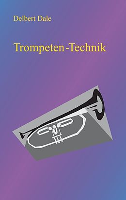 E-Book (epub) Trompeten Technik von Delbert A. Dale
