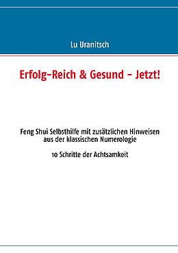 E-Book (epub) Erfolg-Reich & Gesund - Jetzt! von Luise Ulrike Uranitsch