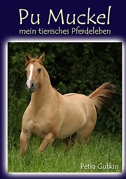 E-Book (epub) Pu Muckel - mein tierisches Pferdeleben von Petra Gutkin