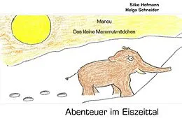 E-Book (epub) Abenteuer im Eiszeittal von Silke Hofmann, Helga M. Schneider