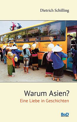 E-Book (epub) Warum Asien? von Dietrich Schilling