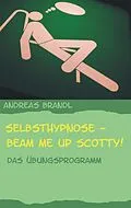 E-Book (epub) Selbsthypnose - Beam me up Scotty! von Andreas Brandl