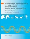 E-Book (epub) Neue Wege der Diagnose und Therapie in der Veterinärmedizin von Jochen Becker