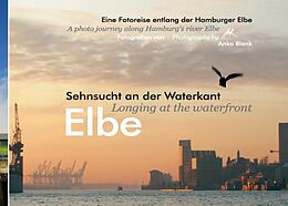 Kartonierter Einband Elbe - Sehnsucht an der Waterkant - Longing at the waterfront von Anka Blank