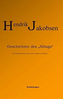 E-Book (epub) Geschichten des Alltags von Hendrik Jakobsen