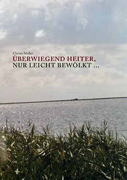 E-Book (epub) Überwiegend heiter, nur leicht bewölkt von Christa Müller