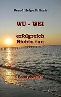 E-Book (epub) WU - WEI von Bernd Helge Fritsch