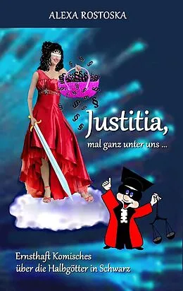 E-Book (epub) Justitia, mal ganz unter uns ... von Alexa Rostoska