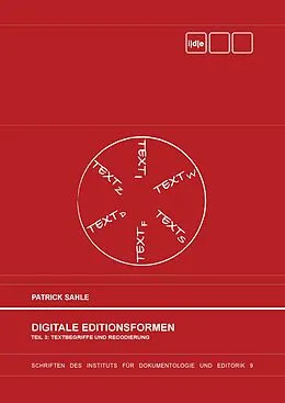 E-Book (epub) Digitale Editionsformen - Teil 3: Textbegriffe und Recodierung von Patrick Sahle